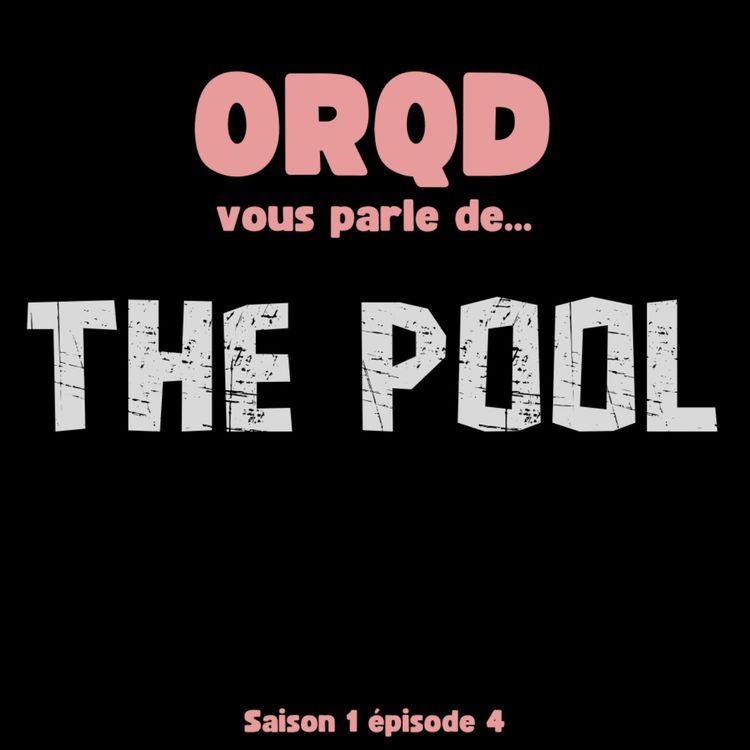 cover art for ORQD The Pool S1 E4
