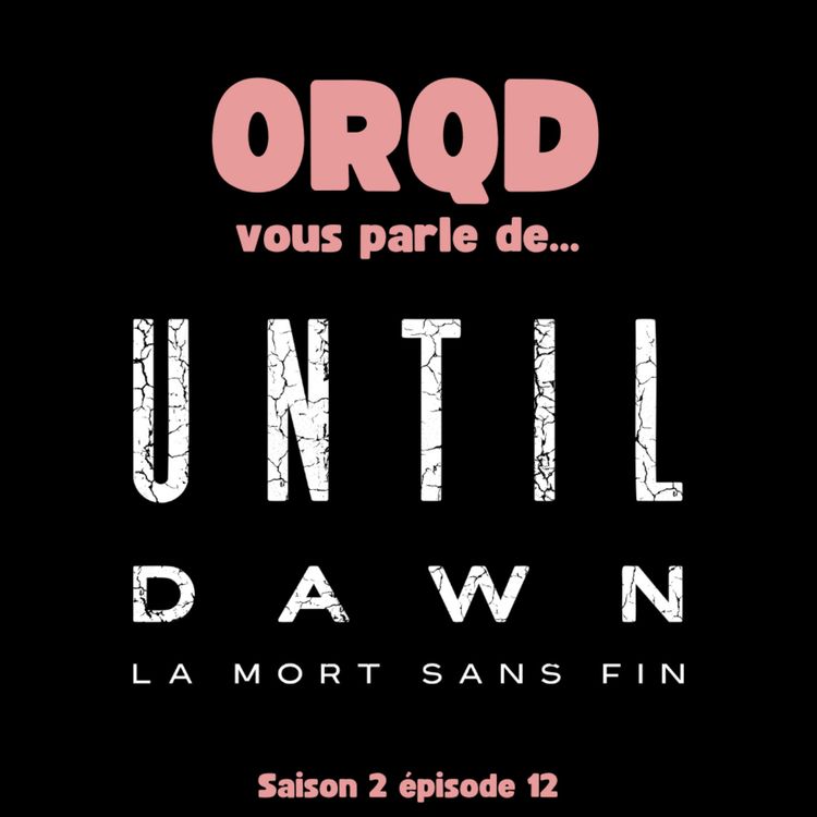 cover art for ORQD Until Dawn S2 E12