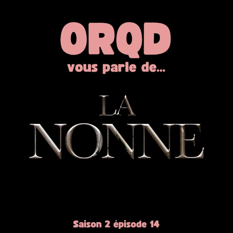 cover art for ORQD La nonne S2 E14