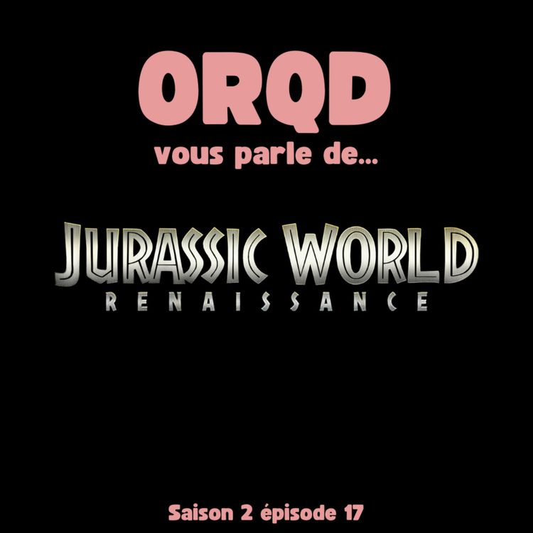 cover art for ORQD Jurassic World: Renaissance S2 E17