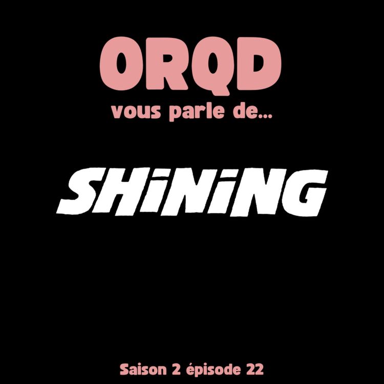 cover art for ORQD Shining S2 E22