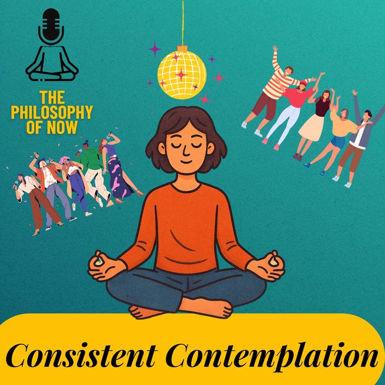 cover art for Consistent Contemplation: Remaining Authentic & A Fulfilled Indifference