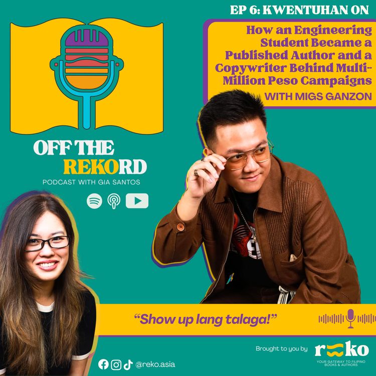 cover art for “Show Up Lang Talaga”: How an Engineering Student Became a Published Author and a Copywriter Behind Multi-Million Peso Campaigns | Kwentuhan with Migs Ganzon | OTR Ep. 6
