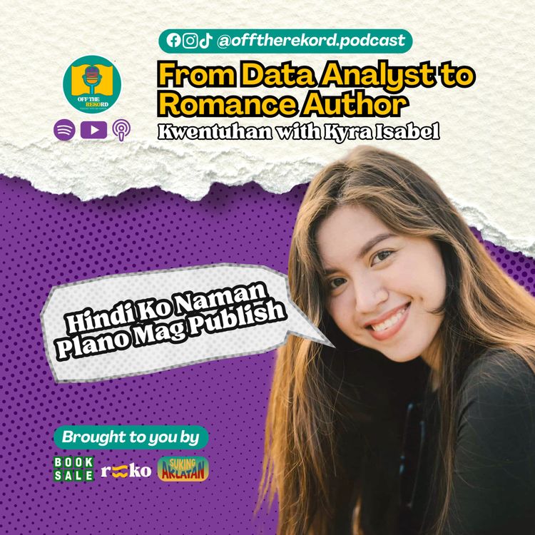 cover art for "Hindi Ko Naman Plano Mag-Publish": Data Analyst to Author | Kwentuhan with Kyra Isabel | OTR Ep. 9
