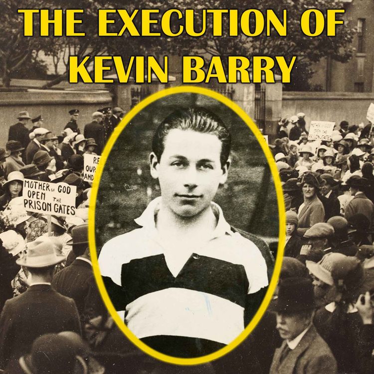 cover art for The Execution of Kevin Barry | A Young Irish Rebel and Martyr