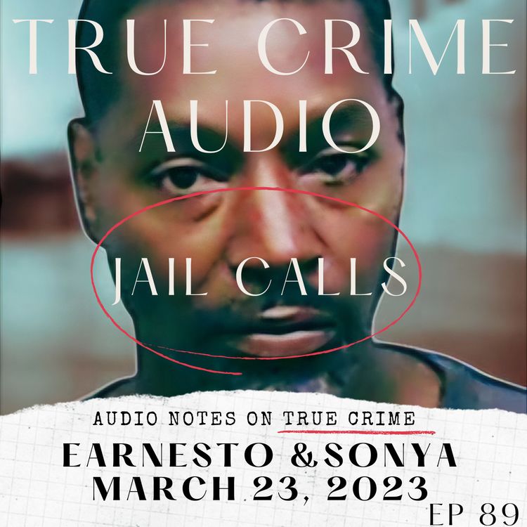 cover art for JAIL CALLS: EARNESTO & SONYA: MARCH 23, 2023
