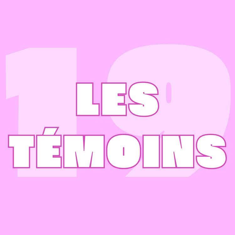 cover art for 17.- Et si on vous présentait nos témoins ? — Avec Chloé, Lilian et Léa
