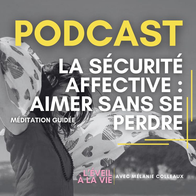 cover art for Méditation guidée - La sécurité affective : aimer sans se perdre 