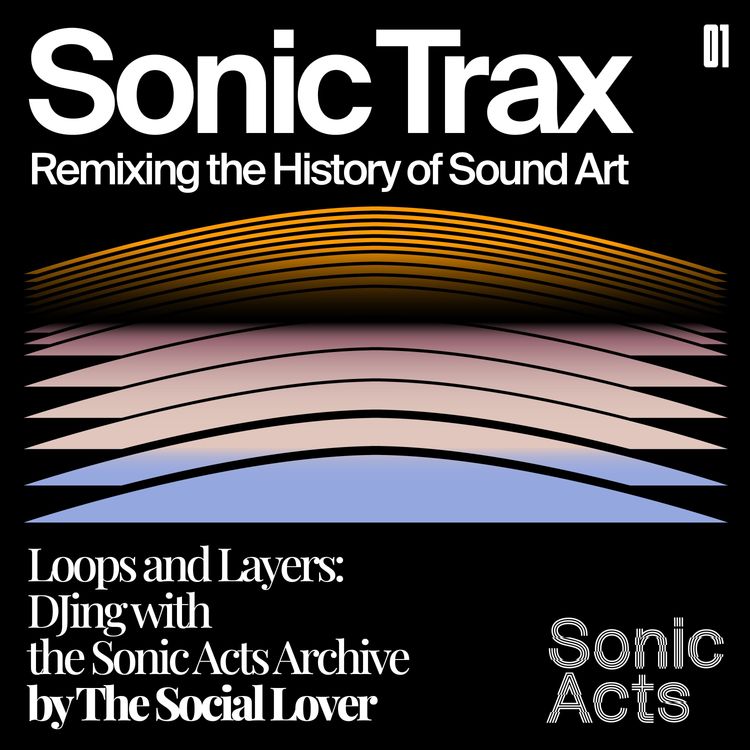 cover art for Sonic Trax: DJing with the Sonic Acts Archive