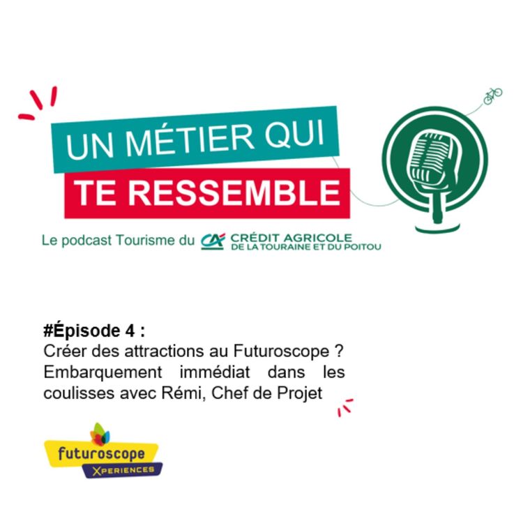 cover art for #4 Devenir créateur d’attractions au Futuroscope : embarquement immédiat dans les coulisses avec Rémi, Chef de Projet