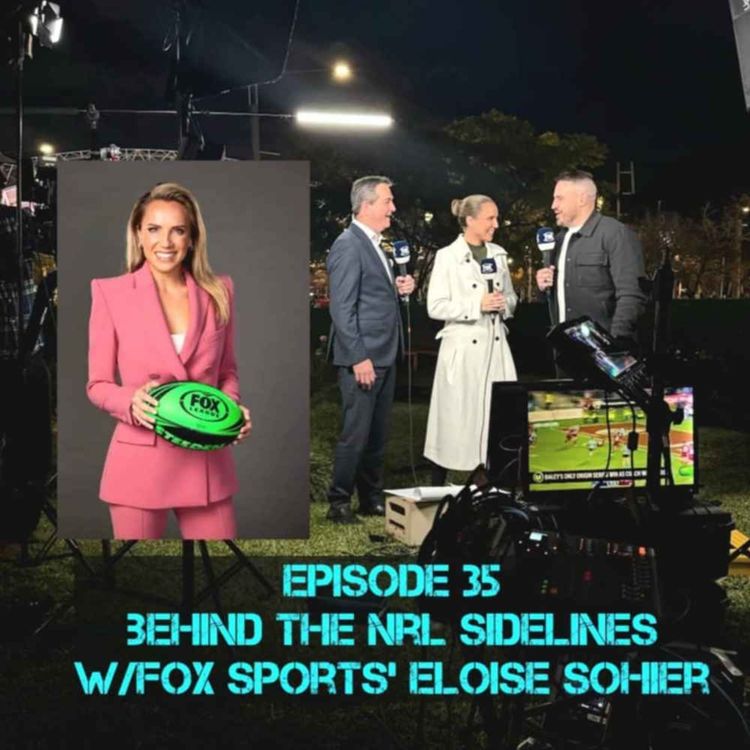 cover art for Behind the NRL sidelines w/Fox Sports’ Eloise Sohier