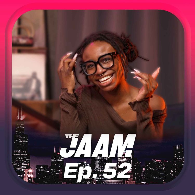 cover art for How Chicago Leads Resistance w/ Naira Bills | The JAAM Ep. 52