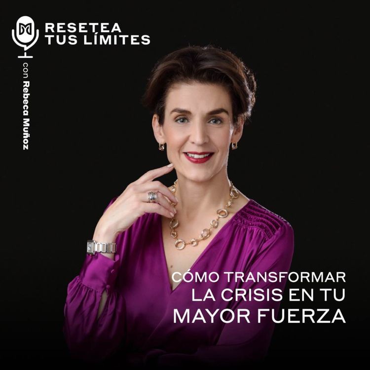 cover art for Cómo transformar la crisis en tu mayor fuerza: la tormenta no cambia, cambias tú