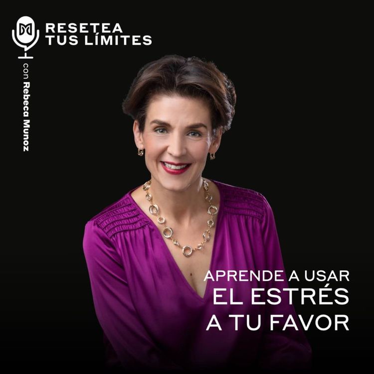 cover art for Aprende a usar el estrés a tu favor