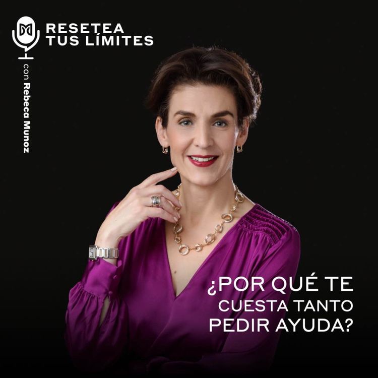 cover art for ¿Por qué te cuesta tanto pedir ayuda?