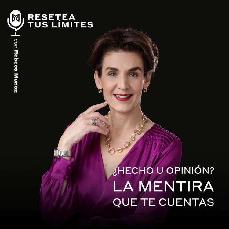 cover art for ¿Hecho u opinión? La mentira que te cuentas
