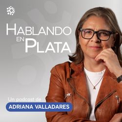 cover art for Hablando en Plata con Adriana Valladares