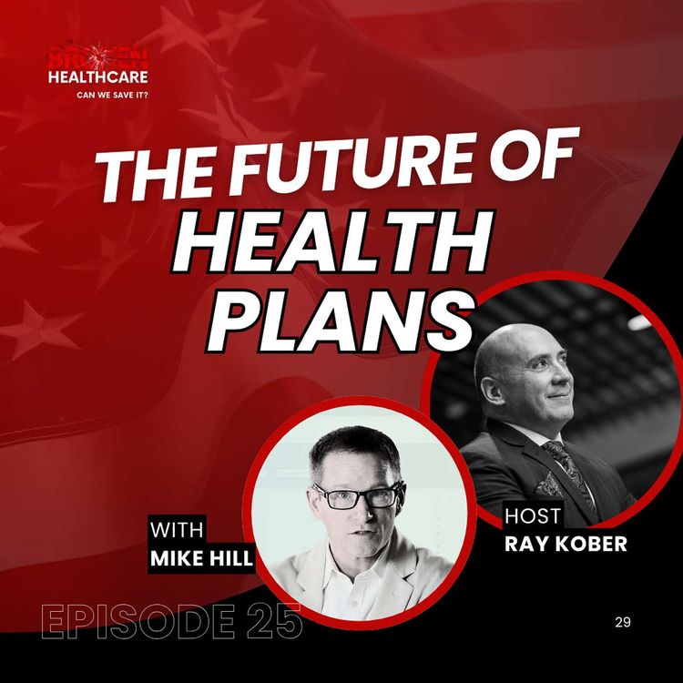 cover art for Strategic Approaches to Employee Benefits with Mike Hill | Broken Healthcare Podcast #39