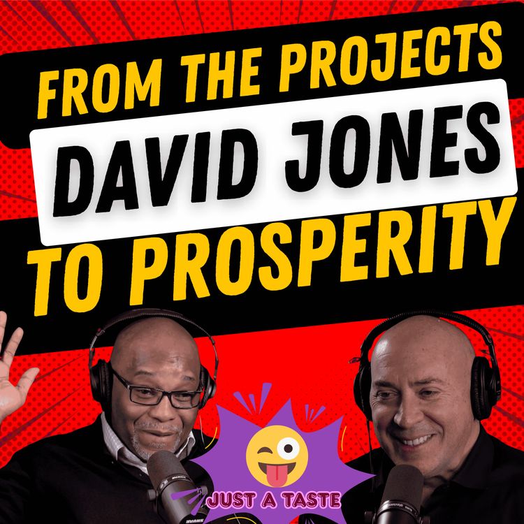 cover art for Just A Taste: David Jones on Rising from the Projects to Prosperity