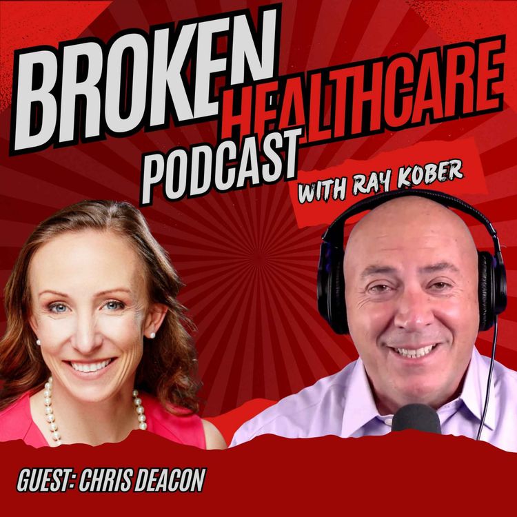 cover art for The Great American Healthcare Heist: With Whistleblower Chris Deacon | Broken Healthcare Podcast #85