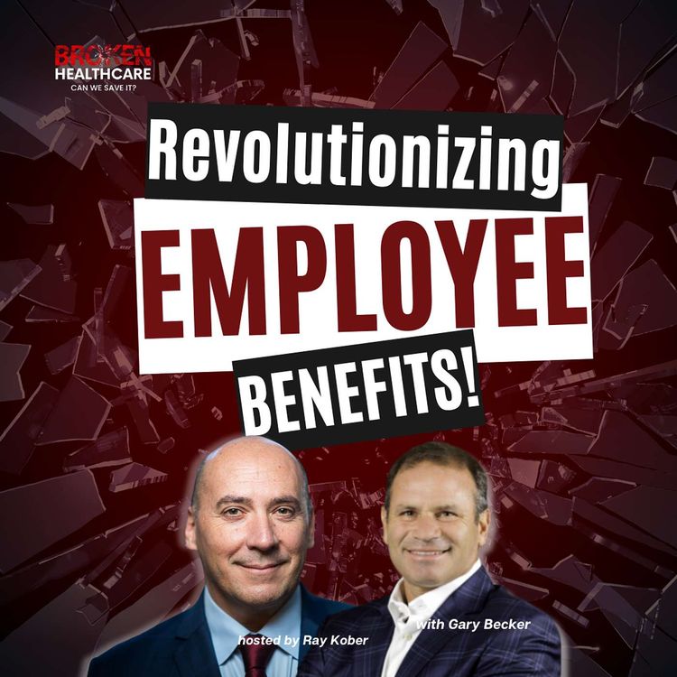 cover art for Breaking Healthcare Barriers & Cost Savings with Gary Becker | Broken Healthcare Podcast #30