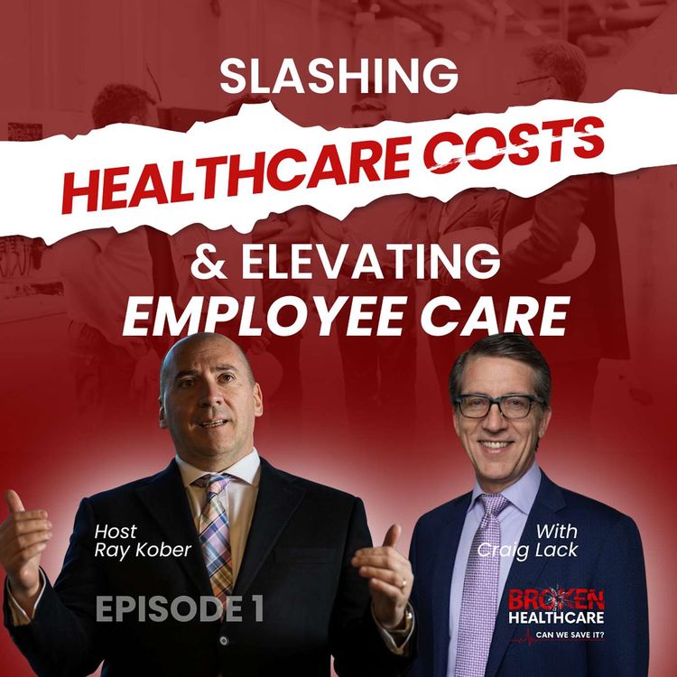 cover art for Slashing Healthcare Costs with Craig Lack | Broken Healthcare Podcast #16