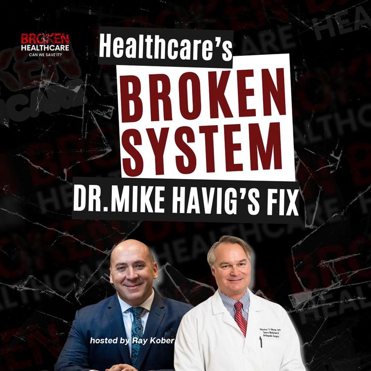 cover art for Dr. Mike Havig on Precision, Efficiency, and Patient Centered Care | Broken Healthcare Podcast #32