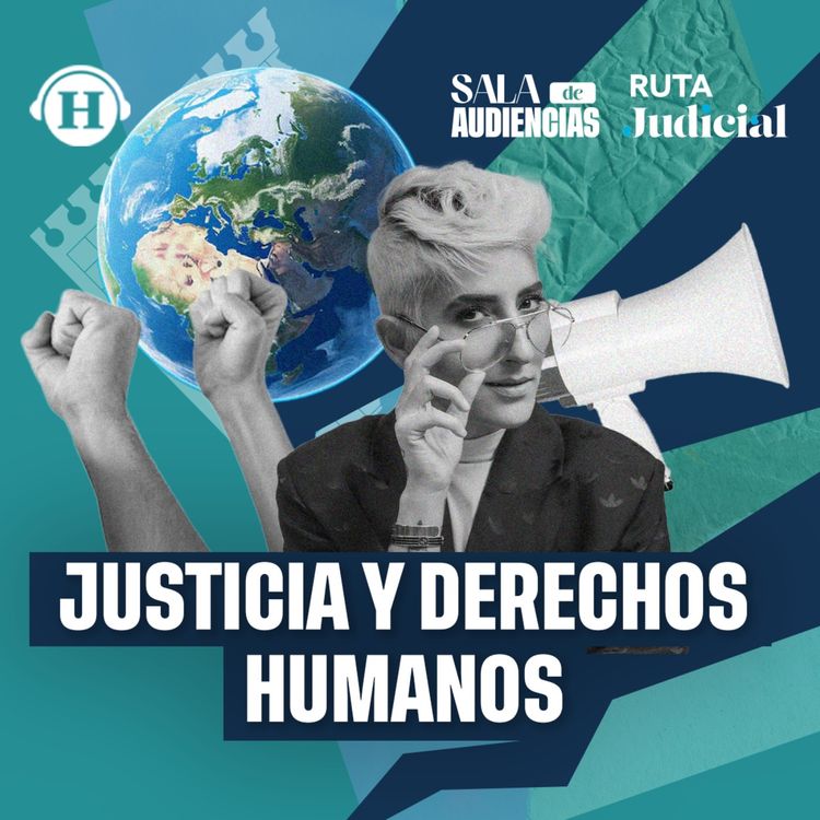 cover art for ¿Por qué es importante que la Suprema Corte actúe con base en los Derechos Humanos? 