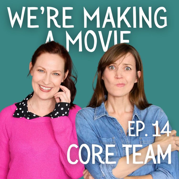 cover art for We're Making A Movie:  Building Your Core Team