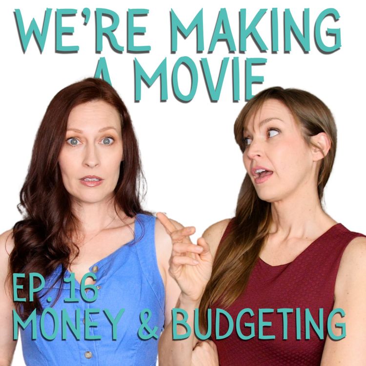 cover art for We're Making A Movie: Money and Budgeting