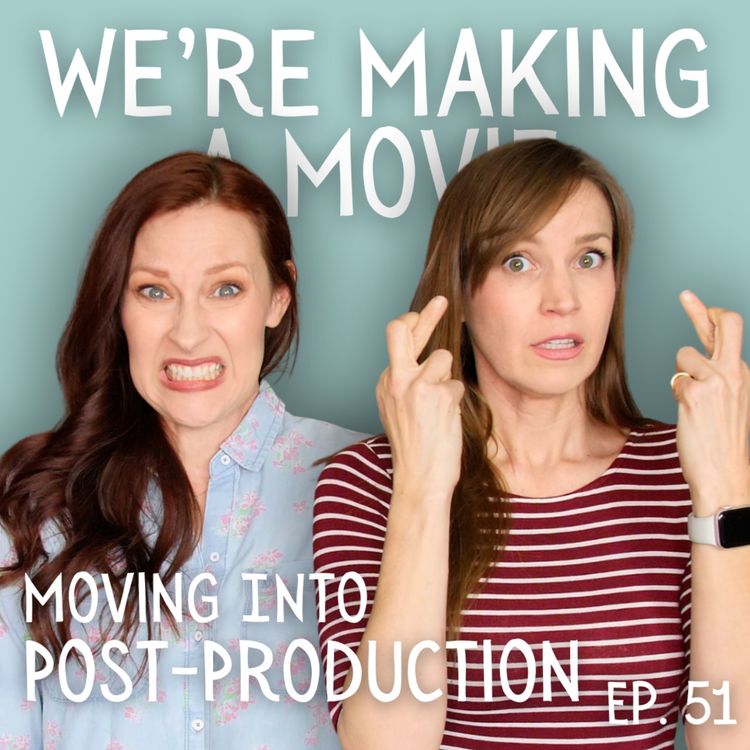 cover art for We're Making A Movie: Moving Into Post-Production