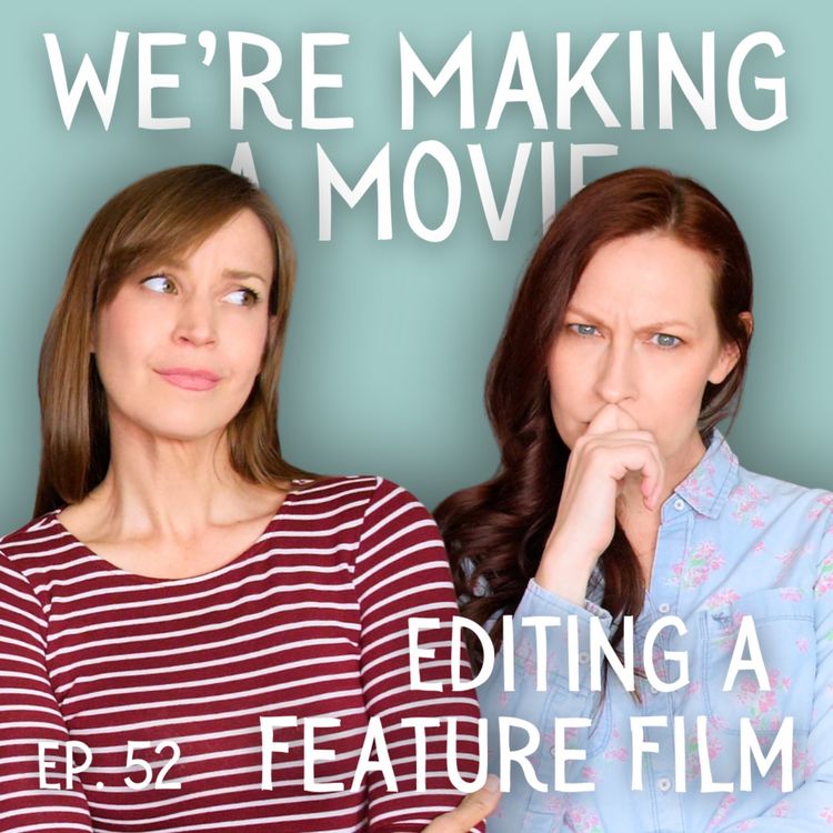 cover art for We're Making A Movie: Editing a Feature Film