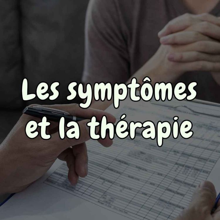 cover art for La psychothérapie a-t-elle pour seul but de réduire les symptômes ?