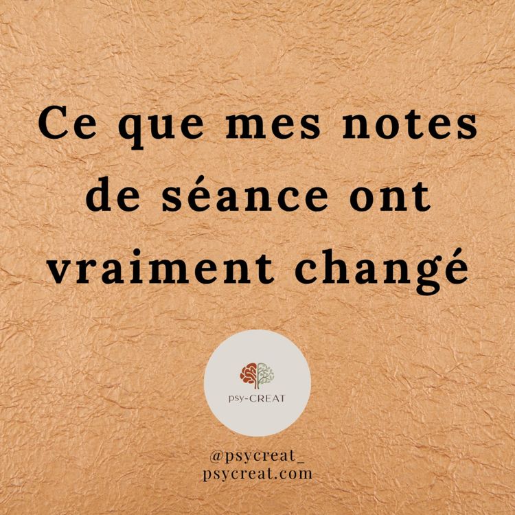 cover art for Ce que mes notes de séance ont vraiment changé