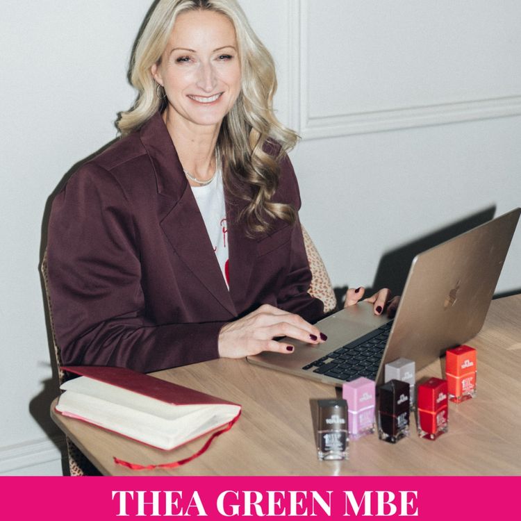 cover art for From Fashion Journalist to Founder, Nails Inc: Thea Green MBE
