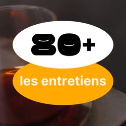 cover art for Les entretiens de 80+