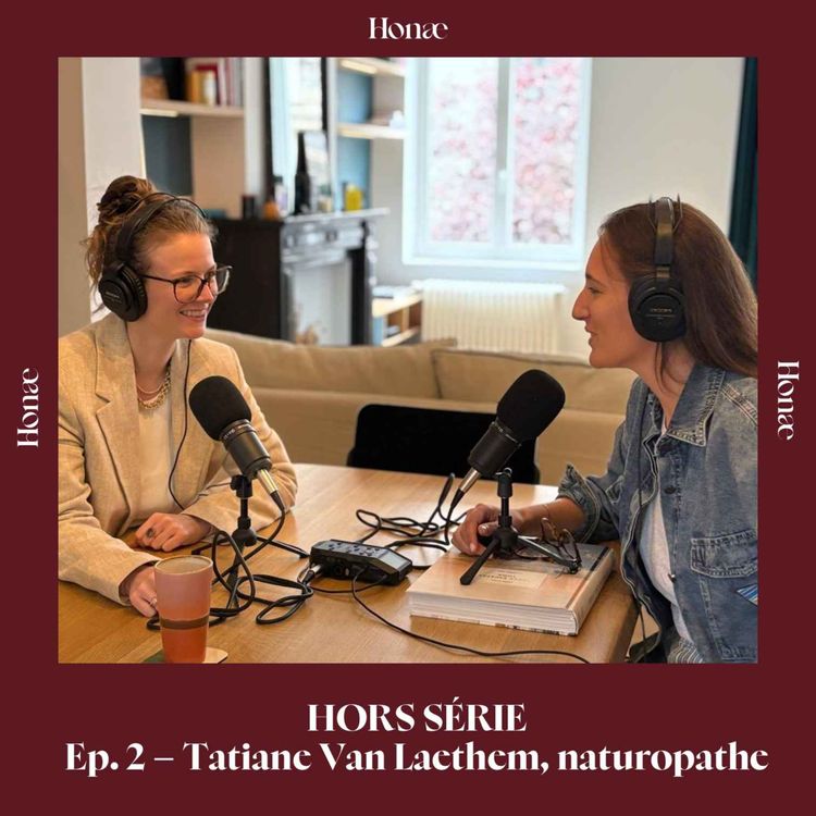 cover art for HORS SÉRIE Ep. 2 – Tatiane Van Laethem, naturopathe