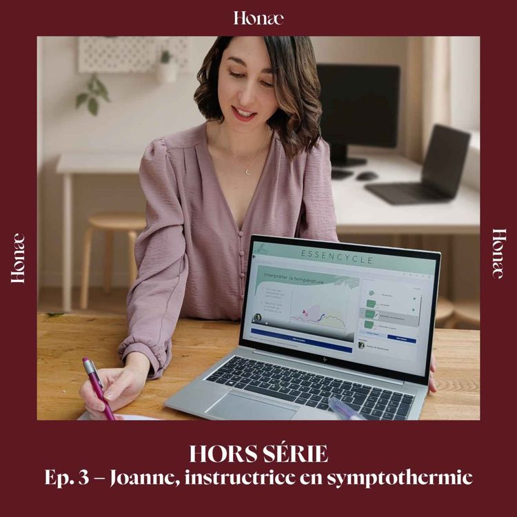 cover art for HORS SÉRIE Ep. 3 - Joanne, instructrice en symptothermie