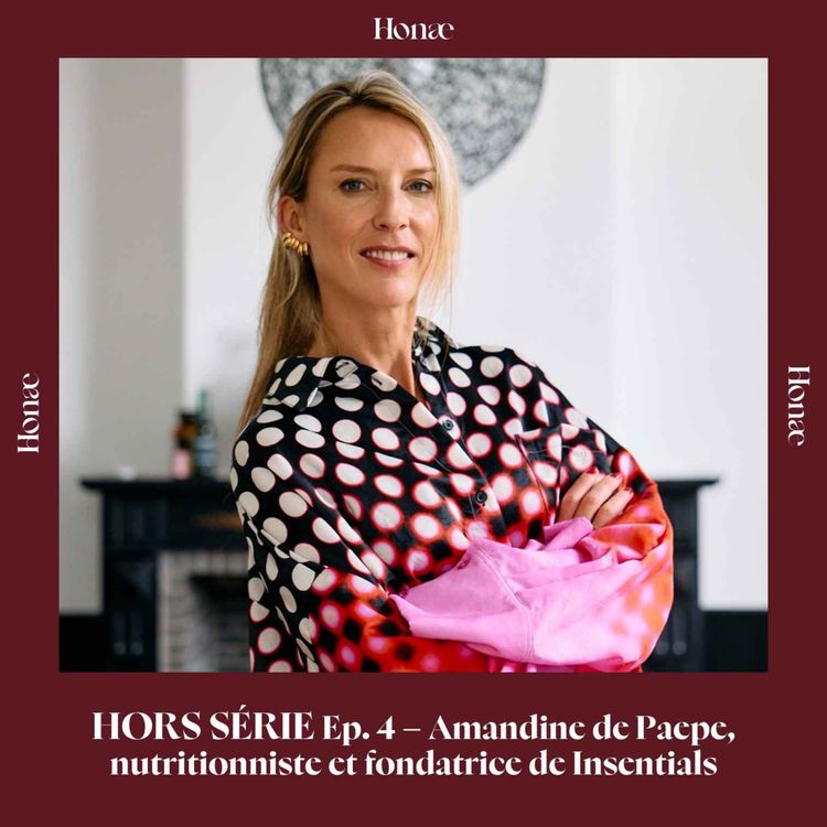 cover art for HORS SÉRIE Ep.4 – Amandine de Paepe, nutritionniste et fondatrice de Insentials