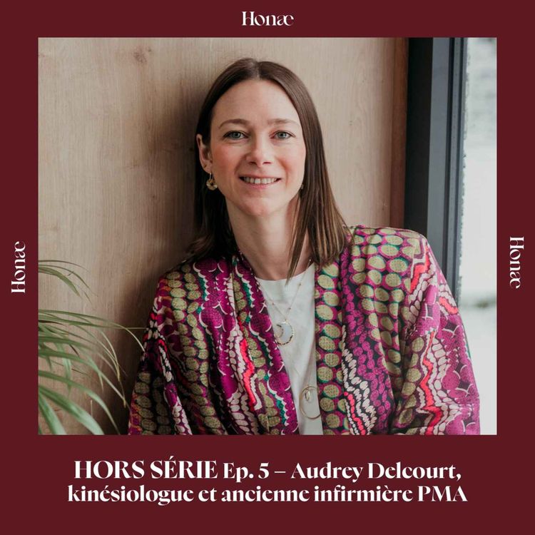 cover art for HORS SÉRIE Ep. 5 – Audrey Delcourt, kinésiologue et ancienne infirmière PMA