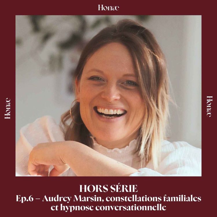 cover art for HORS SÉRIE Ep. 6 – Audrey Marsin, constellations familiales et hypnose conversationnelle