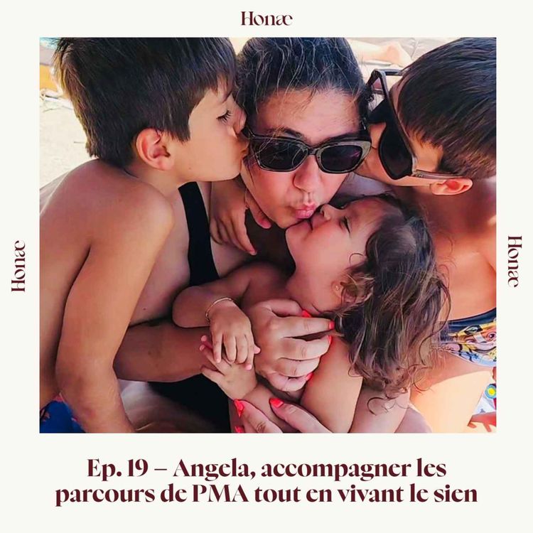 cover art for Ep. 19 - Angela, accompagner les parcours de PMA tout en vivant le sien