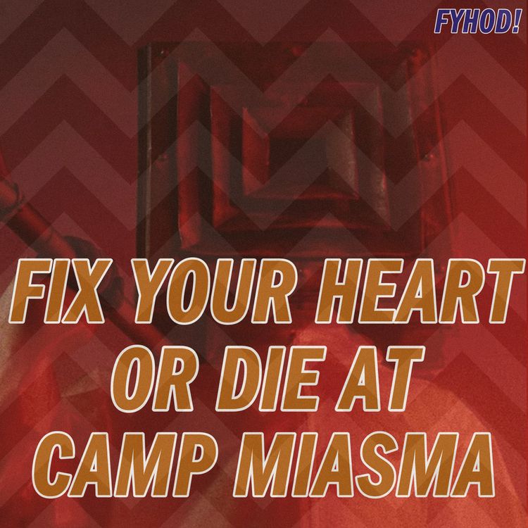 cover art for Teenage Sex and Death at Camp Miasma - FYHOD #12