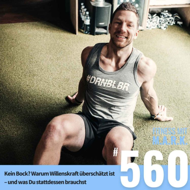 cover art for Kein Bock? Warum Willenskraft überschätzt ist – und was Du stattdessen brauchst (#560)