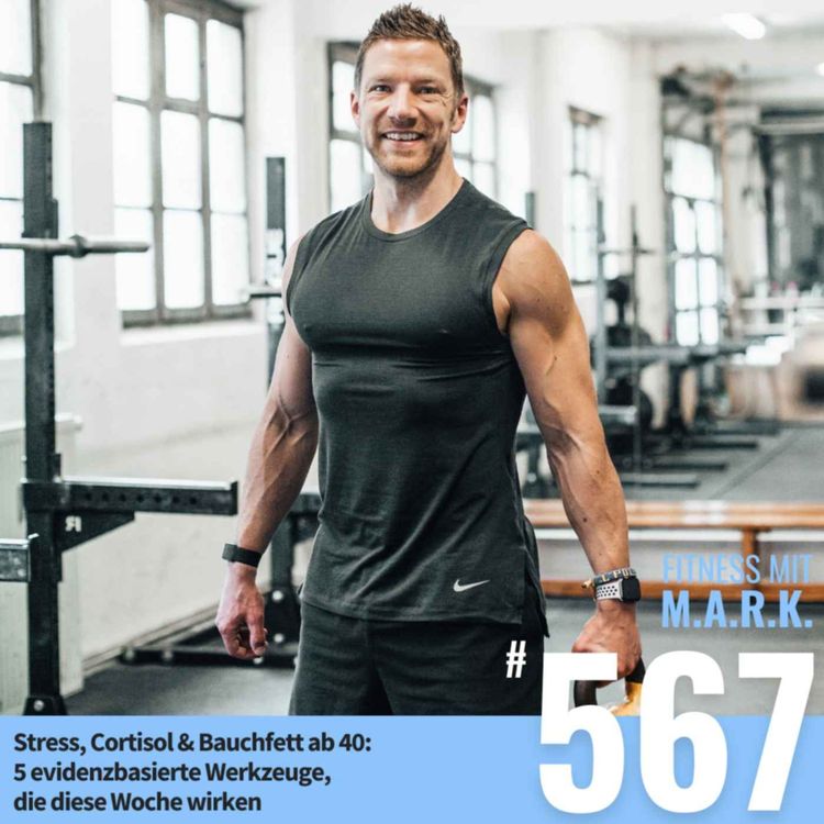cover art for Stress, Cortisol & Bauchfett ab 40: 5 evidenzbasierte Werkzeuge, die diese Woche wirken (#567)