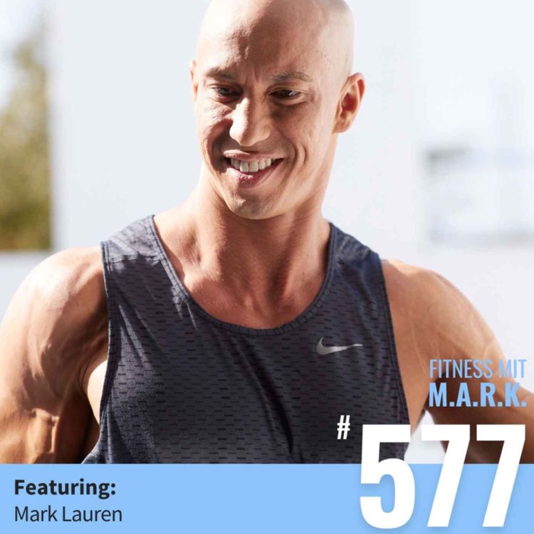 cover art for Mark Lauren: Warum der Mann hinter "Fit ohne Geräte" heute anders trainiert (#577)