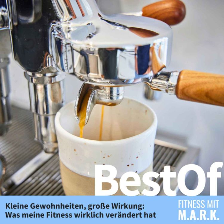 cover art for Kleine Gewohnheiten, große Wirkung: Was meine Fitness wirklich verändert hat (BestOf)