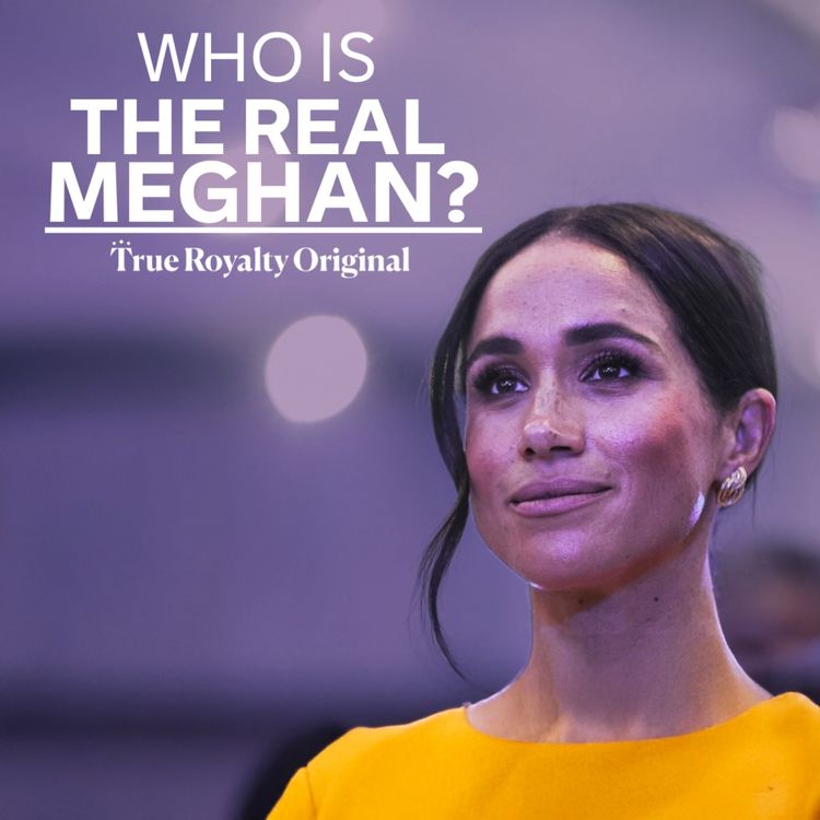 cover art for True Royalty Original: Who is the Real Meghan Markle?