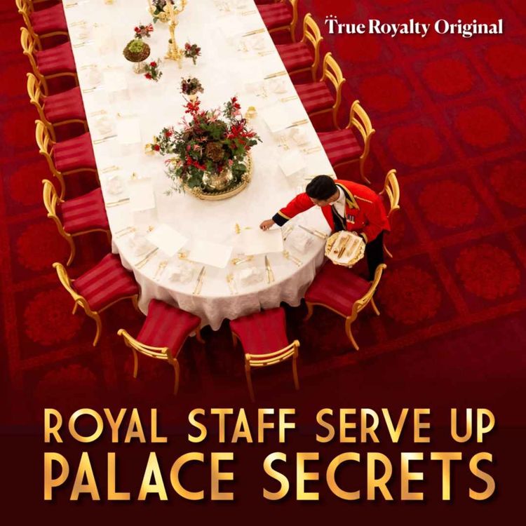 cover art for True Royalty Original: Royal Staff Serve Up Palace Secrets
