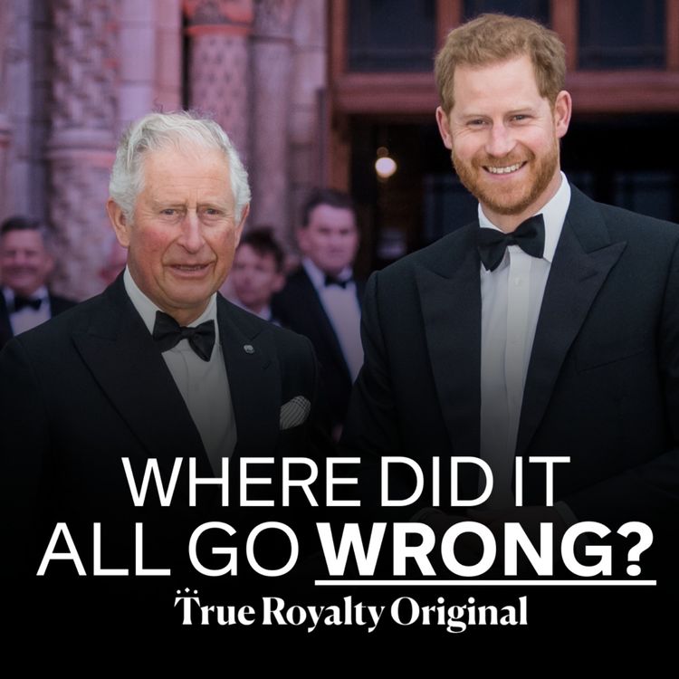 cover art for True Royalty Original: Harry and Charles - Where did it all go wrong? 